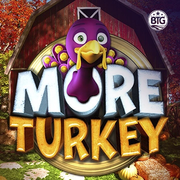 Bigtime : More Turkey - STORYBET138