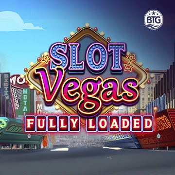 Bigtime : Slot Vegas - Fully Loaded - STORYBET138
